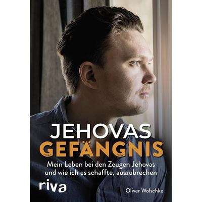 Jehovas Gefängnis, Taschenbuch von Oliver Wolschke, Riva, 978-3-7423-1172-6