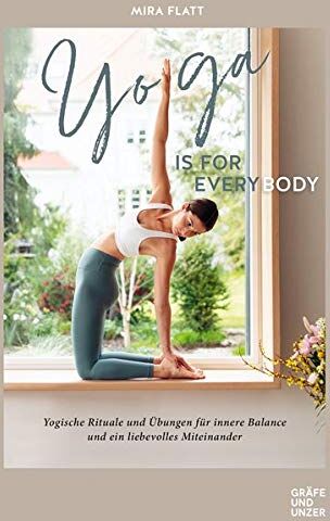 Mira Flatt - Yoga is for everybody: Yogische Rituale und Übungen für innere Balance und ein liebevolles Miteinander (GU Einzeltitel Gesundheit/Alternativheilkunde) - Preis vom 11.10.2026 03:10:56 h