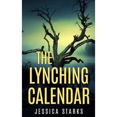 The Lynching Calendar, Taschenbuch von Jessica Starks, Onion Publishing, 978-1-73376-470-4