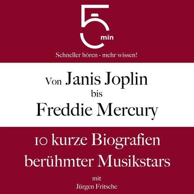 Von Janis Joplin bis Freddy Mercury - 5 Minuten,5 Minuten Biografien,Jürgen Fritsche, Audio, 9783754511220