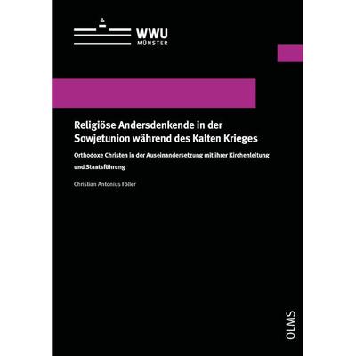 Religiöse Andersdenkende in der Sowjetunion während des Kalten Krieges, Taschenbuch von Christian Antonius Föller, Georg Olms Verlag,