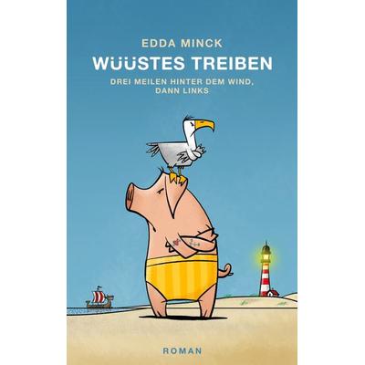 Wüüstes Treiben, Taschenbuch von Edda Minck, BoD – Books on Demand, 978-3-7597-6886-5