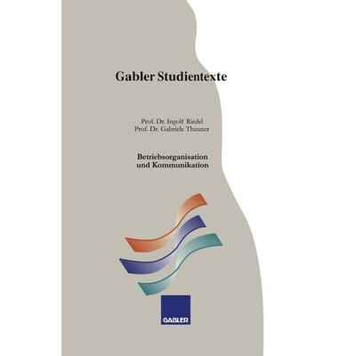 Betriebsorganisation und Kommunikation, Taschenbuch von Ingolf Riedel,Gabriele Theuner, Betriebswirtschaftlicher Verlag Gabler, 978-3-409-92225-8