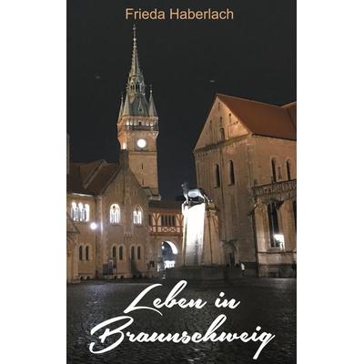 Leben in Braunschweig, Taschenbuch von Frieda Haberlach, BoD – Books on Demand