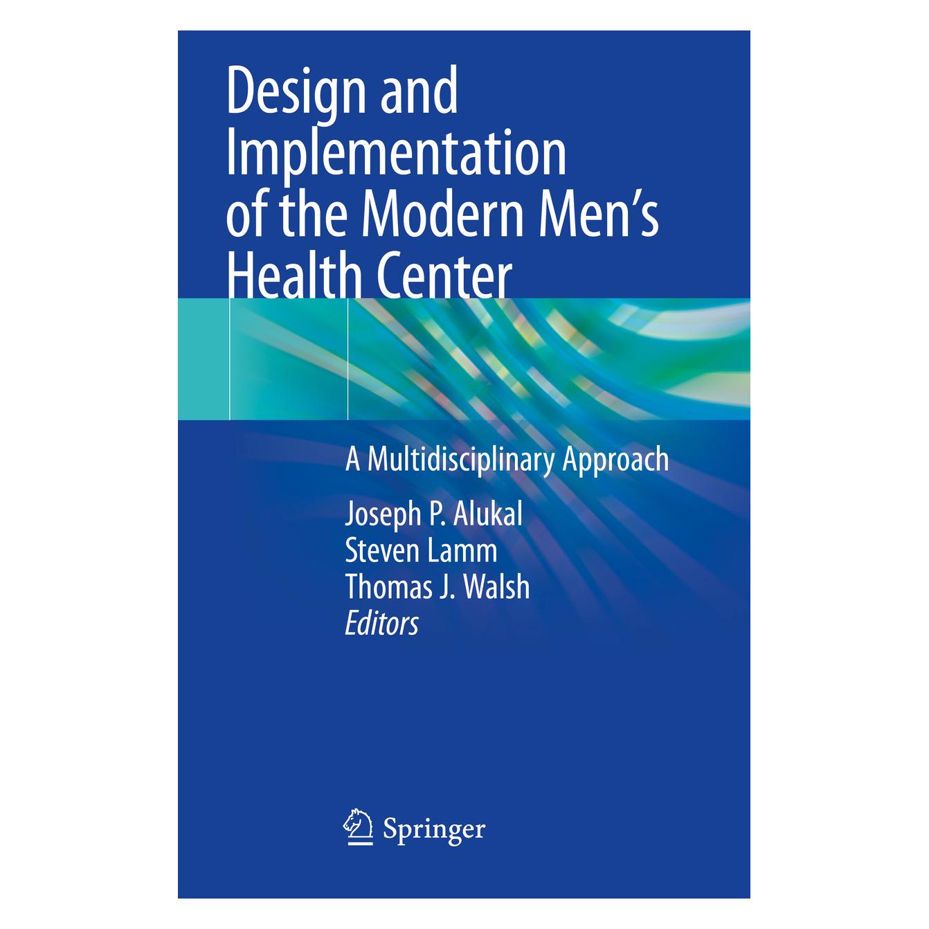 Springer Design and Implementation of the Modern Men's Health Center (Englisch, Softcover, Joseph P. Alukal, Steven Lamm, Thomas J. Walsh) (56214496)