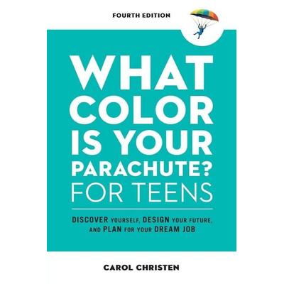What Color Is Your Parachute? for Teens, Fourth Edition, Taschenbuch von Carol Christen, Ten Speed, 978-1-984858-62-7