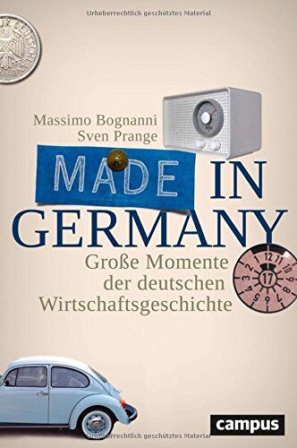Massimo Bognanni - Made in Germany: Große Momente der deutschen Wirtschaftsgeschichte - Preis vom 10.10.2026 11:48:34 h