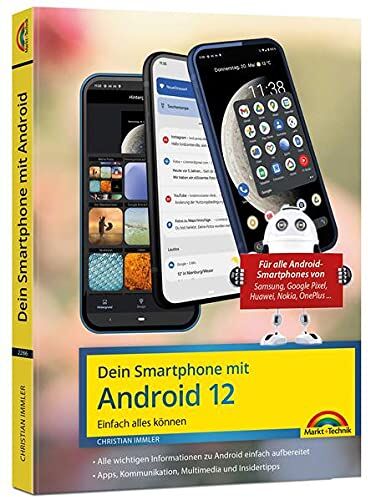 Christian Immler - Dein Smartphone mit Android 12: Einfach alles können - die besten Tipps und Tricks: für alle Geräte Samsung, Xiaomi, Sony, HTC, LG u. v. m - Preis vom 30.09.2026 22:30:23 h