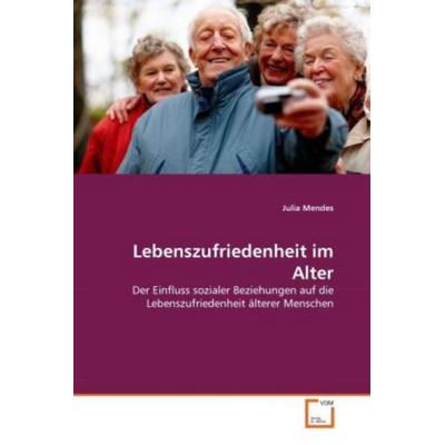 Mendes, J: Lebenszufriedenheit im Alter, Taschenbuch von Julia Mendes, VDM, 978-3-639-36788-1