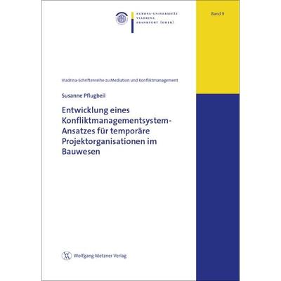 Entwicklung eines Konfliktmanagementsystem-Ansatzes für temporäre Projektorganisationen im Bauwesen, Taschenbuch von Susanne Pflugbeil, Wolfgang