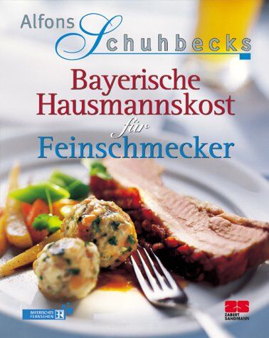 Alfons Schuhbeck - Alfons Schuhbecks Bayerische Hausmannskost für Feinschmecker - Preis vom 17.10.2026 19:25:27 h