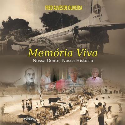 Memória Viva: Nossa Gente, Nossa História - Fred Alves de Oliveira, Audio, 9786552533500
