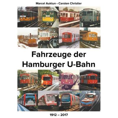 Fahrzeuge der Hamburger U-Bahn, Taschenbuch von Marcel Auktun,Carsten Christier, BoD – Books on Demand, 978-3-7460-3336-5