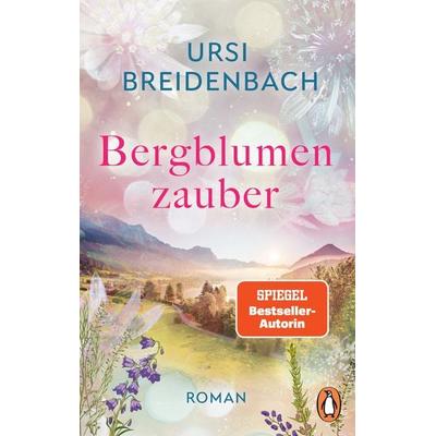 Bergblumenzauber, Taschenbuch von Ursi Breidenbach, Penguin, 978-3-328-10915-0