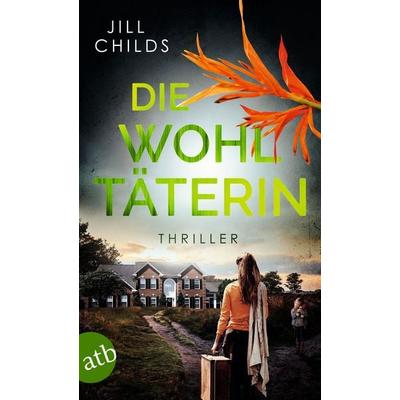 Die Wohltäterin, Taschenbuch von Jill Childs, Aufbau TB, 978-3-7466-4251-2