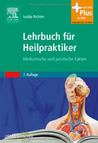 Isolde Richter - Lehrbuch für Heilpraktiker: Medizinische und juristische Grundlagen - mit Zugang zum Elsevier-Portal: Medizinische und juristische Fakten - mit Zugang zum Elsevier-Portal - Preis vom 09.10.2026 07:28:09 h