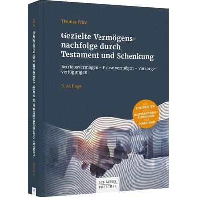Gezielte Vermögensnachfolge durch Testament und Schenkung, Gebundene Ausgabe von Thomas Fritz, Schäffer-Poeschel, 978-3-7910-5199-4