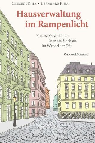 Riha, Clemens und Bernhard - Hausverwaltung im Rampenlicht: Kuriose Geschichten über das Zinshaus im Wandel der Zeit - Preis vom 30.09.2026 09:01:18 h