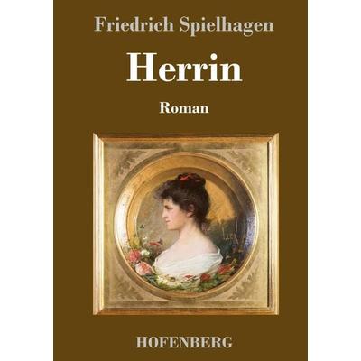 Herrin, Gebundene Ausgabe von Friedrich Spielhagen, Henricus - Edition Deutsche Klassik, 978-3-7437-4791-3