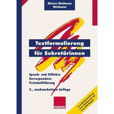 Textformulierung für Sekretärinnen, Taschenbuch von Ute Mielow-Weidmann,Paul Weidmann, Betriebswirtschaftlicher Verlag Gabler, 978-3-409-29742-4