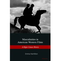 Masculinities in American Western Films, Fachbücher von Emma Hamilton