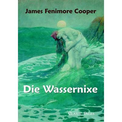 Die Wassernixe, Taschenbuch von James Fenimore Cooper, EHV Academicpress, 978-3-86741-568-2
