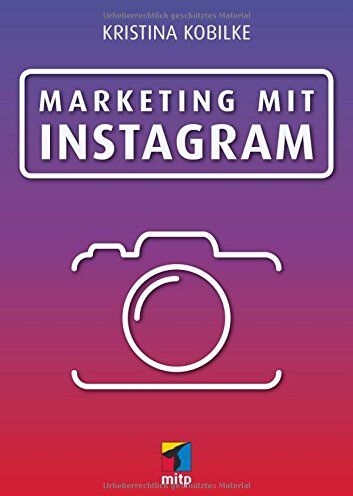 Kristina Kobilke - Marketing mit Instagram (mitp Business) - Preis vom 09.10.2026 07:28:09 h