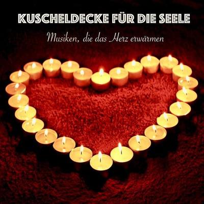 Kuscheldecke für die Seele: Musiken, die das Herz erwärmen - Eva-Maria Herzig, Audio, 4057664656728