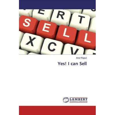 Rajput, A: Yes! I can Sell, Taschenbuch von Ansir Rajput, LAP LAMBERT Academic Publishing, 978-620-0-29793-8