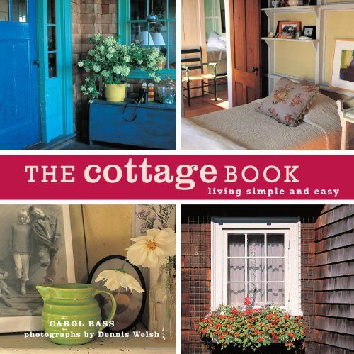 Carol Bass - The Cottage Book: Living Simple and Easy - Preis vom 16.10.2026 11:41:07 h