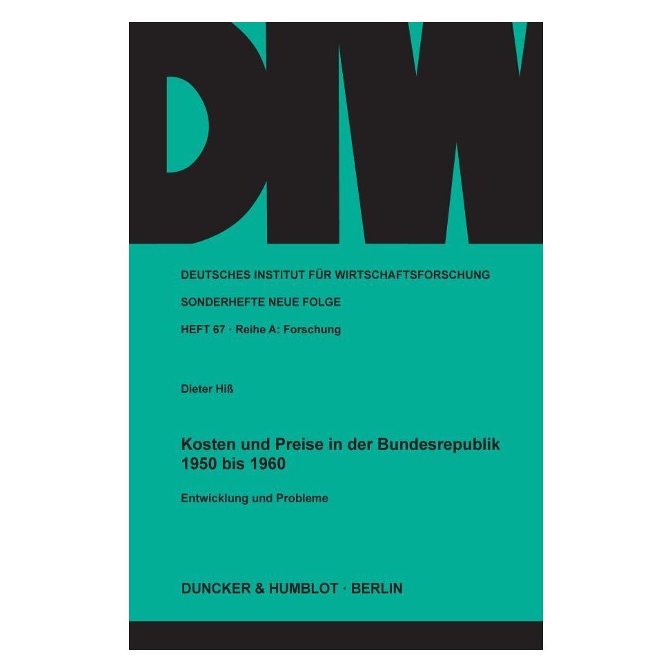 Duncker & Humblot Kosten und Preise in der Bundesrepublik 1950 bis 1960. (Deutsch, Dieter Hiss, 1964) (55344478)