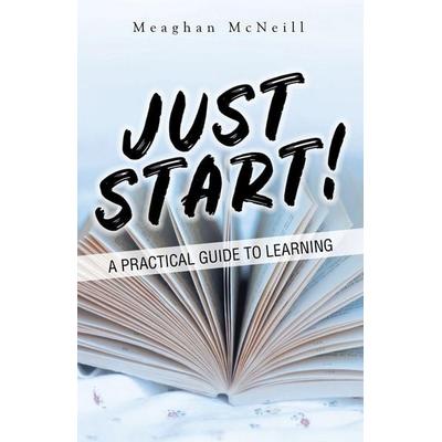 Just Start!, Taschenbuch von Meaghan McNeill, Balboa Press UK, 978-1-982282-30-1