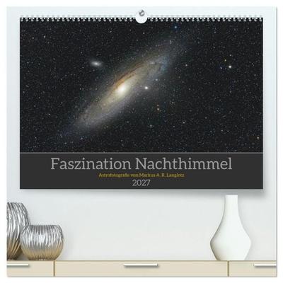 Faszination Nachthimmel (hochwertiger Premium Wandkalender 2027 DIN A2 quer), Kunstdruck in Hochglanz