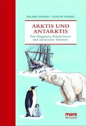 Roland Knauer - Arktis und Antarktis: Von Pinguinen, Polarlichtern und stürzenden Stürmen - Preis vom 09.10.2026 07:28:09 h