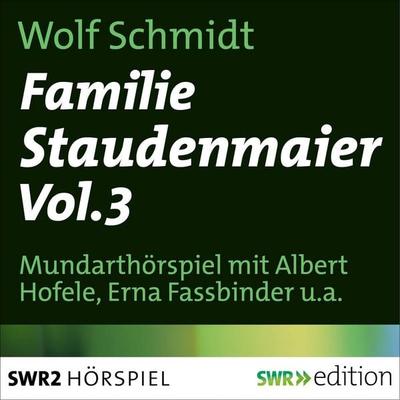 Familie Staudenmeier Vol. 3 - Wolf Schmidt, Audio, 9783933668417