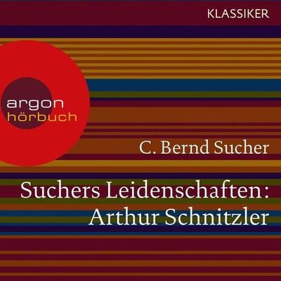 Suchers Leidenschaften: Arthur Schnitzler - C. Bernd Sucher, Audio, 9783732400935