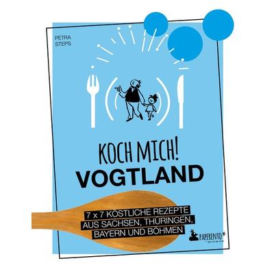 Koch mich! Vogtland - Das Kochbuch, Gebundene Ausgabe von Petra Steps, Edition Wannenbuch, 978-3-947409-61-7