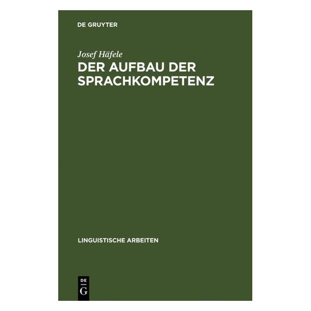 De Gruyter Der Aufbau der Sprachkompetenz (Deutsch, Hardcover, Josef Häfele) (7281265)