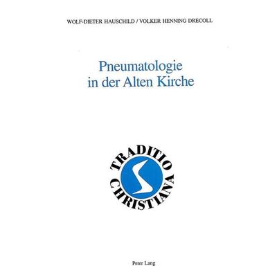 Pneumatologie in der Alten Kirche, Gebundene Ausgabe von Wolf-Dieter Hauschild,Volker Drecoll, Peter Lang Group AG, International Academic Publishers,