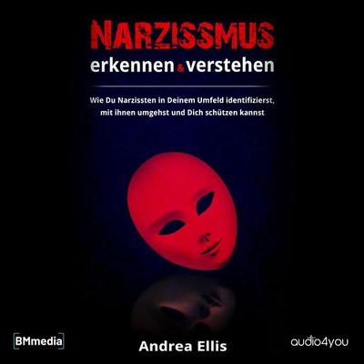 Narzissmus erkennen und verstehen - Andrea Ellis, Audio, 9783910247321