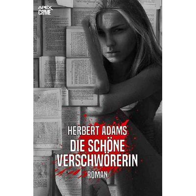 DIE SCHÖNE VERSCHWÖRERIN, Taschenbuch von Herbert Adams, Epubli, 978-3-7531-6692-6