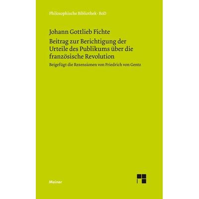 Beitrag zur Berichtigung der Urteile des Publikums über die französische Revolution, Gebundene Ausgabe von Johann Gottlieb Fichte, Meiner, F,
