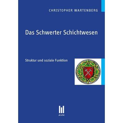 Das Schwerter Schichtwesen, Taschenbuch von Christopher Wartenberg, Akademische Verlagsgemeinschaft München, 978-3-86924-216-3