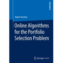 Online Algorithms for the Portfolio Selection Problem, Fachbücher von Robert Dochow