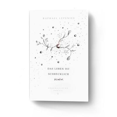 Das Leben ist schrecklich schön, Taschenbuch von Raphael Lepenies, BoD – Books on Demand, 978-3-7519-9548-1