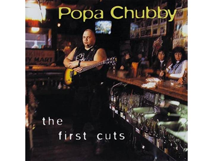 Popa Chubby - First Cuts