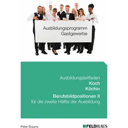 Ausbildungsprogramm Gastgewerbe / Ausbildungsleitfaden Koch/Kchin - Berufsbildpositionen II, Ratgeber von Peter Braune
