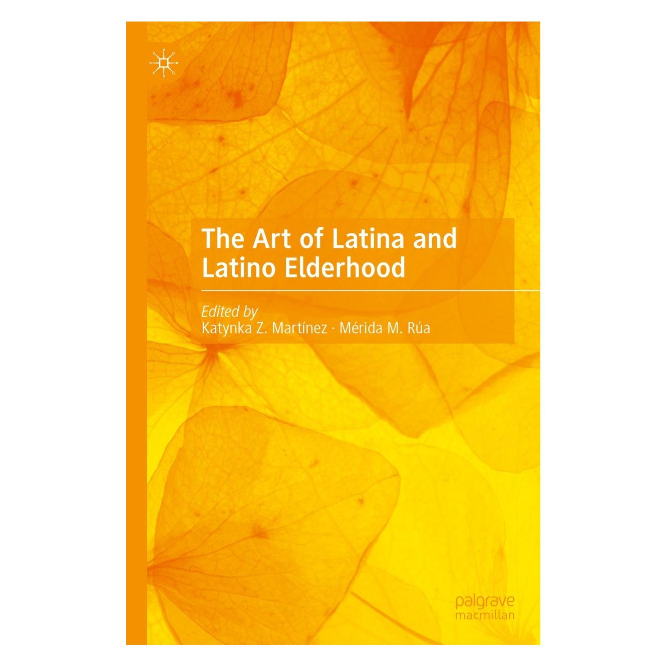 Springer The Art of Latina and Latino Elderhood (Englisch, Hardcover, Katynka Z. Martínez, Mérida M. Rúa) (9783031190070)