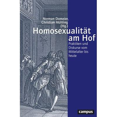 Homosexualität am Hof, Taschenbuch von , Campus, 978-3-593-51076-7