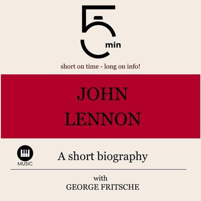 John Lennon: A short biography - 5 Minutes,5 Minute Biographies,George Fritsche, Audio, 9783754504932